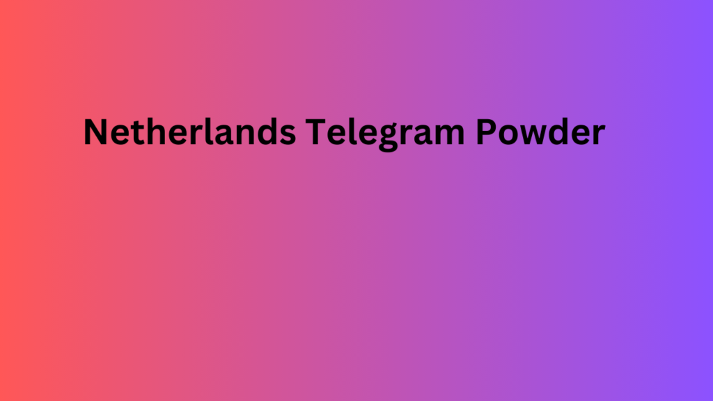 Netherlands Telegram Powder