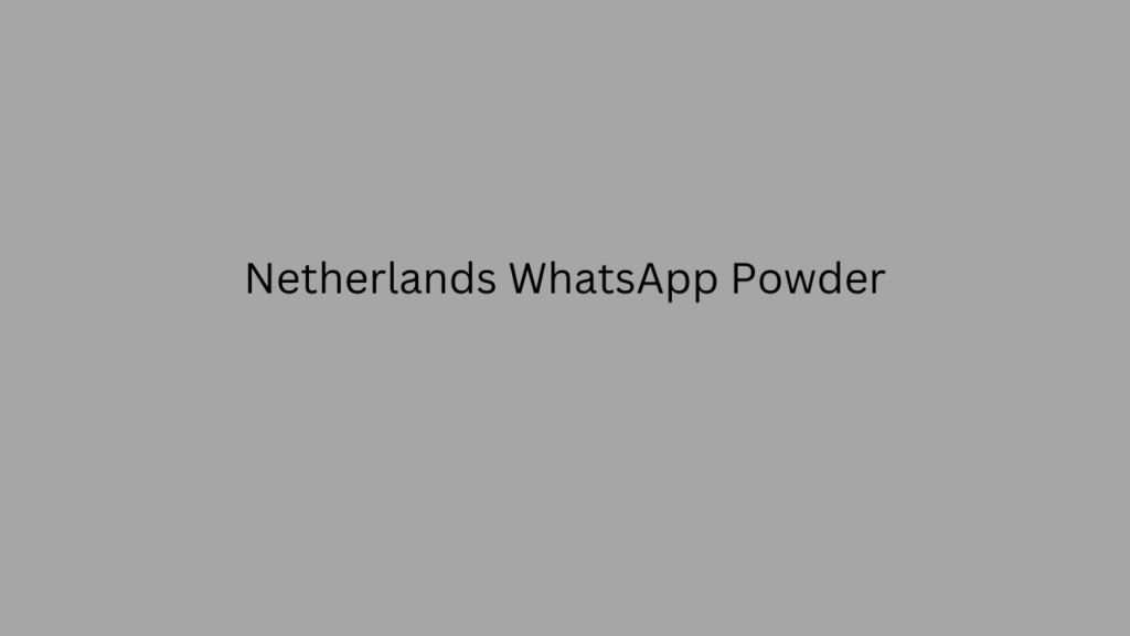 Netherlands WhatsApp Powder