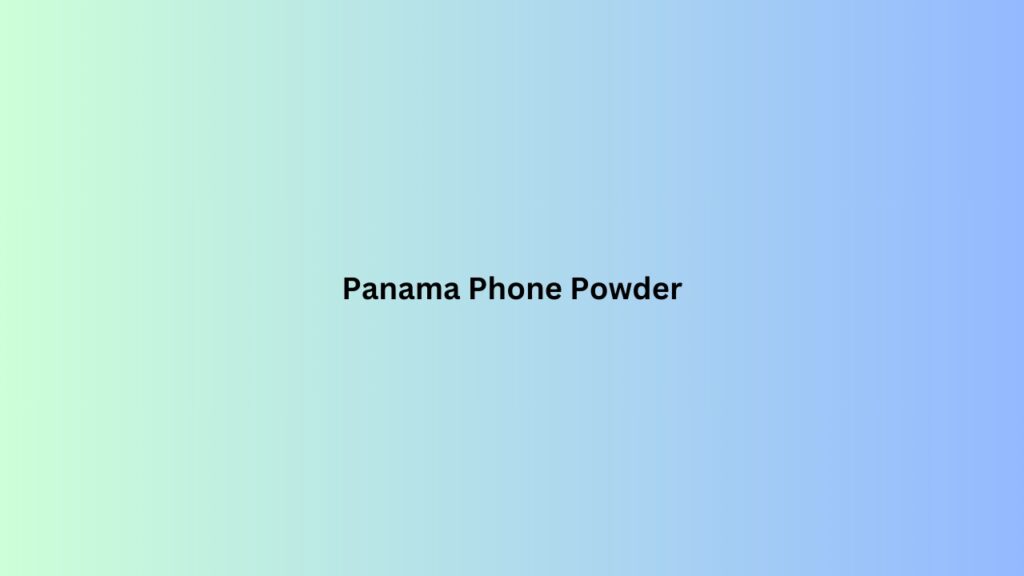 Panama Phone Powder