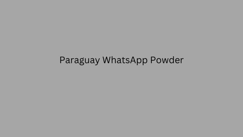 Paraguay WhatsApp Powder