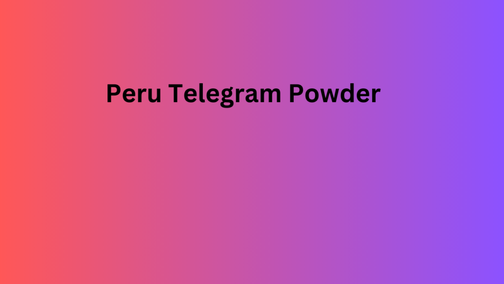 Peru Telegram Powder