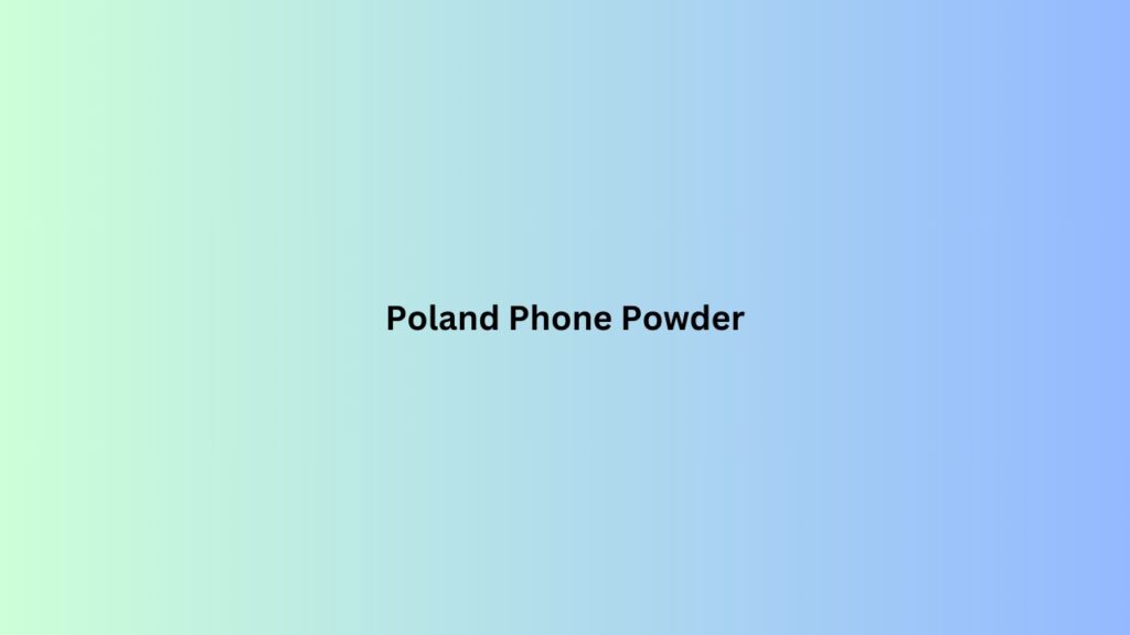 Poland Phone Powder