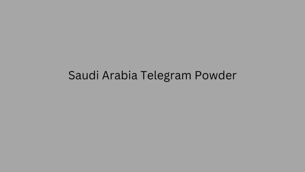 Saudi Arabia Telegram Powder