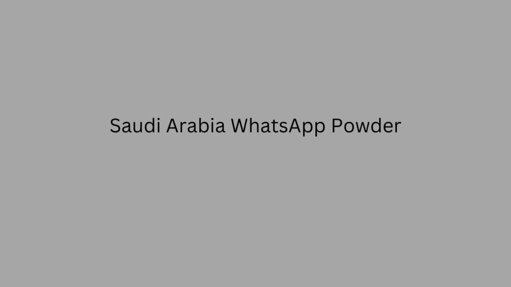 Saudi Arabia WhatsApp Powder