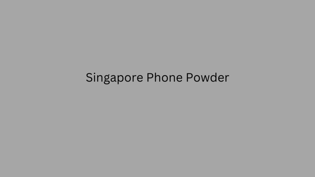 Singapore Phone Powder