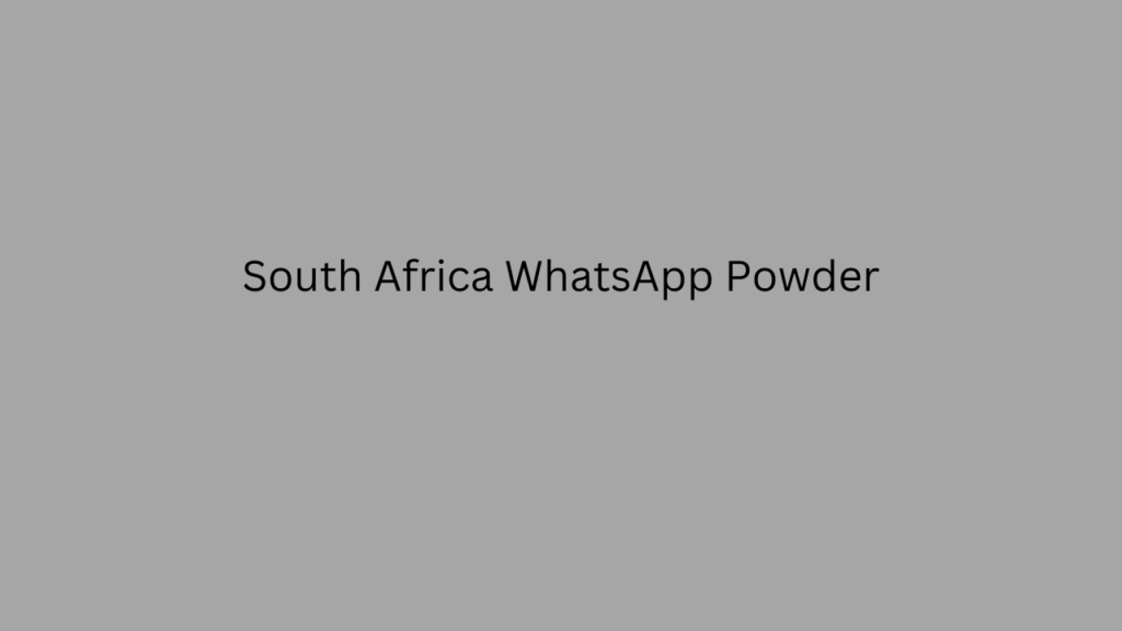 South Africa WhatsApp Powder