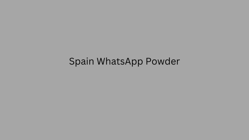 Spain WhatsApp Powder