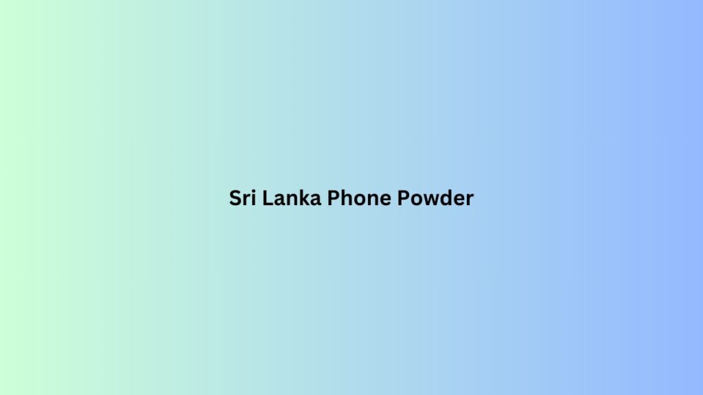 Sri Lanka Phone Powder