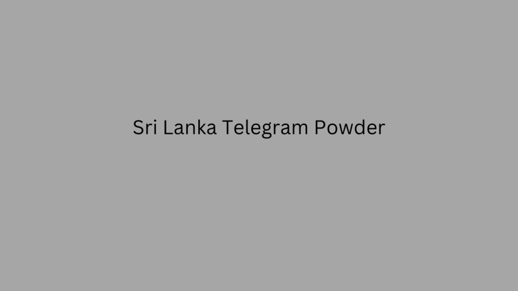 Sri Lanka Telegram Powder