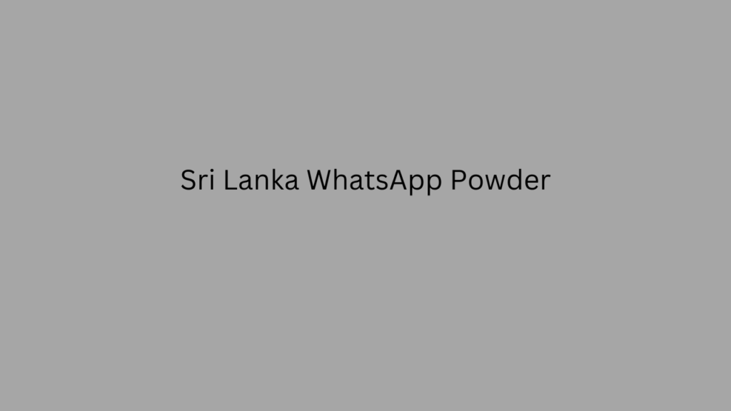 Sri Lanka WhatsApp Powder