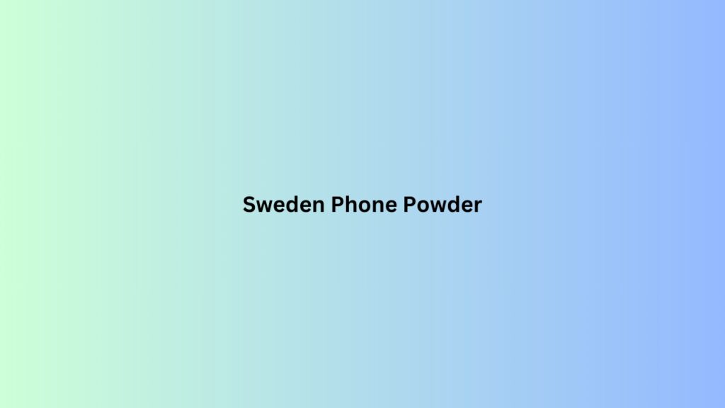 Sweden Phone Powder