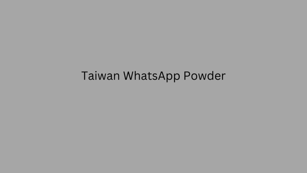 Taiwan WhatsApp Powder