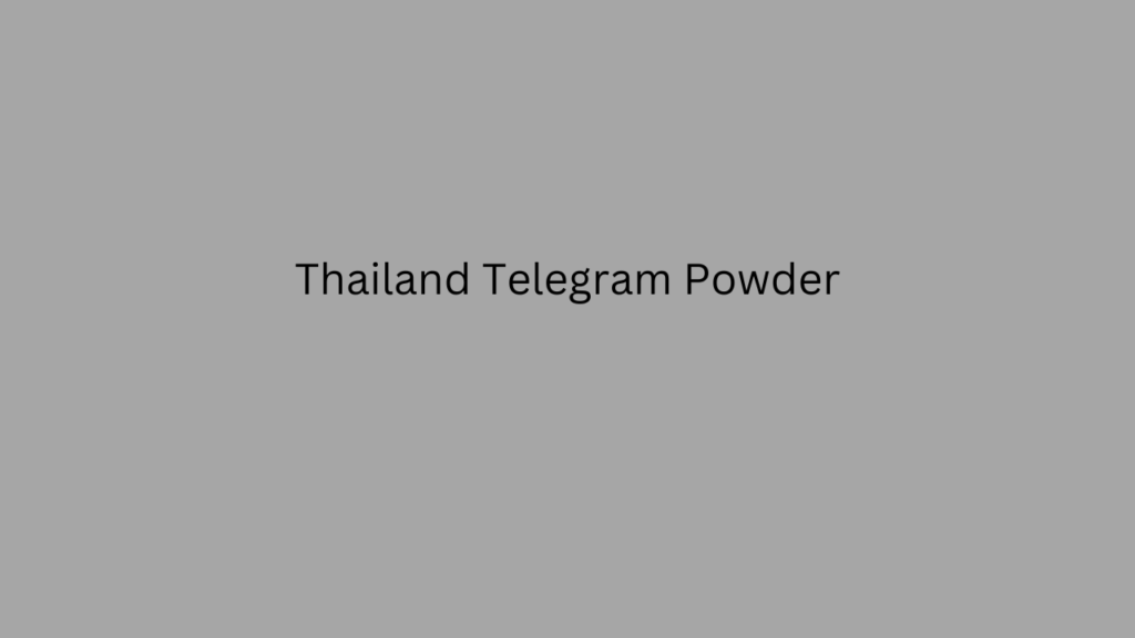 Thailand Telegram Powder