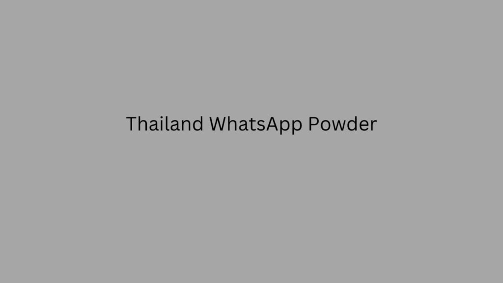 Thailand WhatsApp Powder