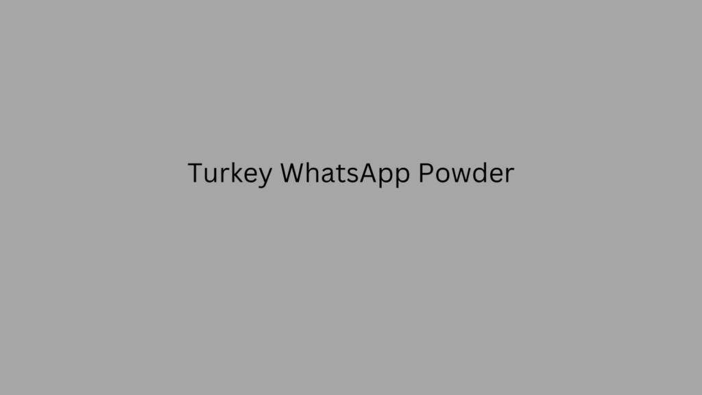 Turkey WhatsApp Powder