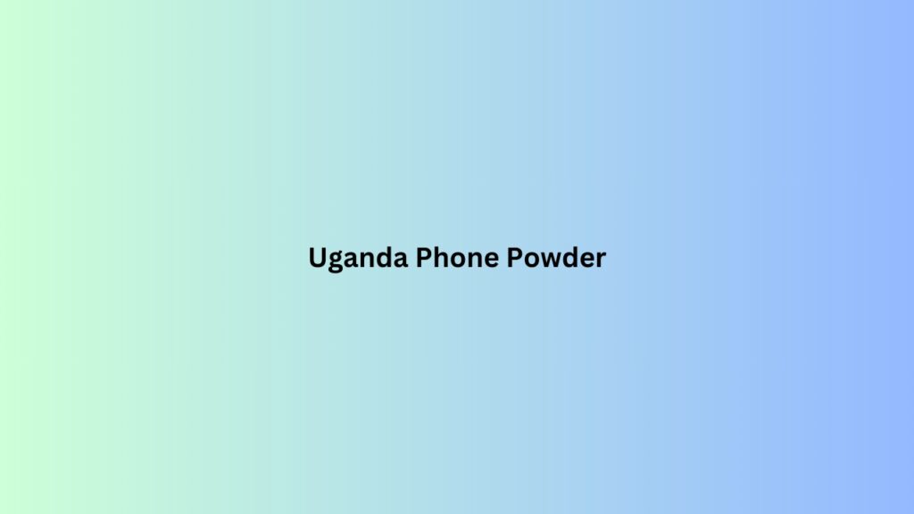 Uganda Phone Powder