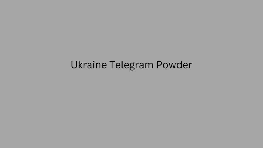 Ukraine Telegram Powder