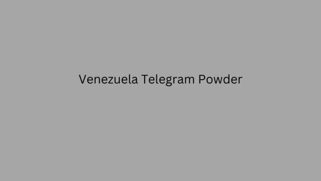 Venezuela Telegram Powder