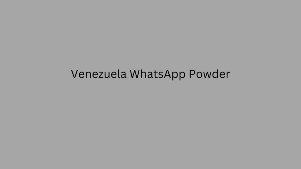 Venezuela WhatsApp Powder